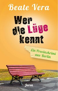 Wer die Lüge kennt - Beate Vera - E-Book