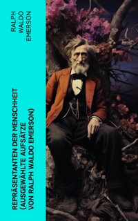 Repräsentanten der Menschheit (Ausgewählte Aufsätze von Ralph Waldo Emerson) - Ralph Waldo Emerson - E-Book