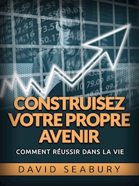 Construisez votre propre Avenir (Traduit) - David Seabury - E-Book