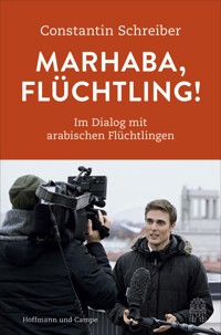 Marhaba, Flüchtling! - Constantin Schreiber - E-Book
