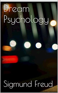 Dream Psychology - Sigmund Freud - E-Book