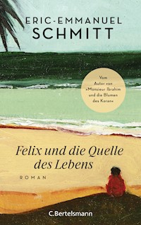 Felix und die Quelle des Lebens - Eric-Emmanuel Schmitt - E-Book