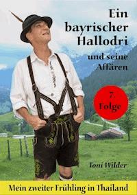 Ein Bayerischer Hallodri und seine Affären Band 7 - Toni Wilder - E-Book