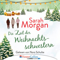 Die Zeit der Weihnachtsschwestern (Ungekürzt) - Sarah Morgan - Hörbuch