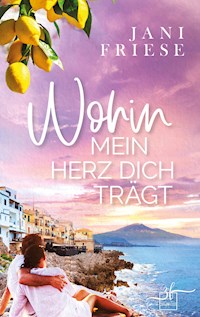 Wohin mein Herz dich trägt - Jani Friese - E-Book