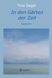 In den Gärten der Zeit - Tina Seger - E-Book
