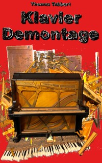 Klavier Demontage - Thomas Tabbert - E-Book