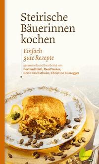 Steirische Bäuerinnen kochen - Gertrud Hirtl - E-Book
