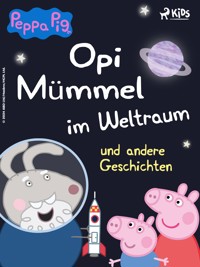Peppa Wutz - Opi Mümmel im Weltraum und andere Geschichten - Neville Astley - E-Book