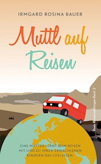 Muttl auf Reisen - Irmgard Rosina Bauer - E-Book