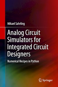 Analog Circuit Simulators for Integrated Circuit Designers - Mikael Sahrling - E-Book