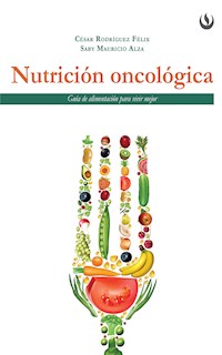 Nutrición oncológica - César Rodríguez Félix - E-Book