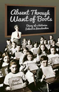 Absent Through Want of Boots - Robert Elverstone - E-Book