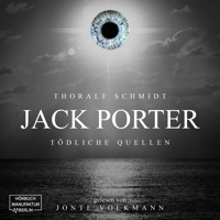 Jack Porter - Tödliche Quellen (ungekürzt) - Thoralf Schmidt - Hörbuch
