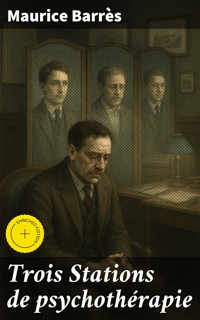 Trois Stations de psychothérapie - Maurice Barrès - E-Book