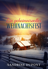 Ein geheimnisvolles Weihnachtsfest - Sandrine Dupont - E-Book