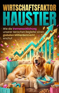Wirtschaftsfaktor Haustier - Felix Baumann - E-Book