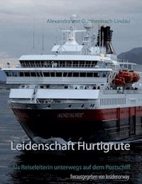 Leidenschaft Hurtigrute - Alexandra von Gutthenbach-Lindau - E-Book