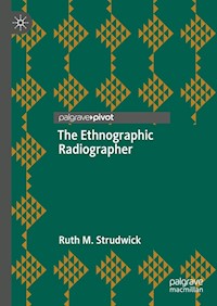 The Ethnographic Radiographer - Ruth M. Strudwick - E-Book