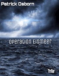 Operation Eismeer - Patrick Osborn - E-Book