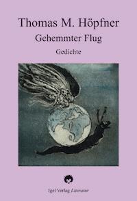 Gehemmter Flug - Thomas M. Höpfner - E-Book