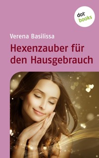 Hexenzauber für den Hausgebrauch - Verena Basilissa - E-Book