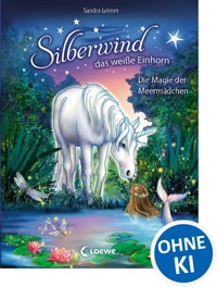 Silberwind, das weiße Einhorn (Band 10) - Die Magie der Meermädchen - Sandra Grimm - E-Book