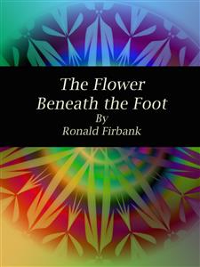 The Flower Beneath the Foot - Ronald Firbank - E-Book