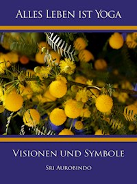 Visionen und Symbole - Sri Aurobindo - E-Book