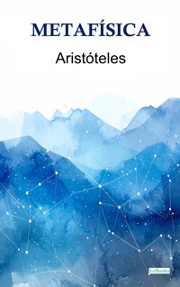 Metafísica - Aristóteles - Aristoteles - E-Book