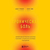 Хроническая боль. Эффективная терапия, которая поможет отключить болевые ощущения - Алан Гордон - Hörbuch