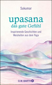 upasana - das gute Gefühl - Sukumar - E-Book