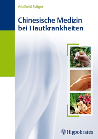 Chinesische Medizin bei Hautkrankheiten - Adelheid Stöger - E-Book