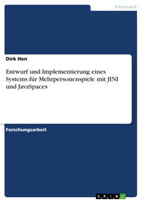 Entwurf und Implementierung eines Systems für Mehrpersonenspiele mit JINI und JavaSpaces - Dirk Hen - E-Book