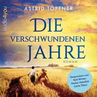 Die verschwundenen Jahre - Astrid Töpfner - Hörbuch