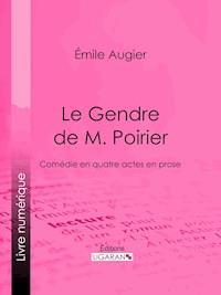 Le Gendre de M. Poirier - Émile Augier - E-Book