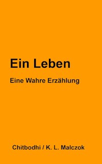Ein Leben - Karl Ludwig Malczok - E-Book