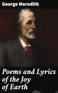 Poems and Lyrics of the Joy of Earth - George Meredith - E-Book