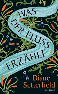 Was der Fluss erzählt - Diane Setterfield - E-Book