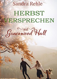 Herbstversprechen auf Gracewood Hall - Sandra Rehle - E-Book
