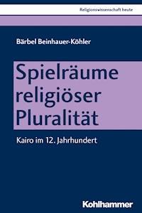 Spielräume religiöser Pluralität - Bärbel Beinhauer-Köhler - E-Book