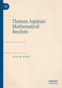 Thomas Aquinas’ Mathematical Realism - Jean W. Rioux - E-Book
