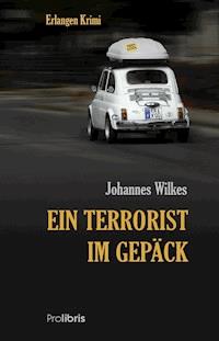 Ein Terrorist im Gepäck - Johannes Wilkes - E-Book