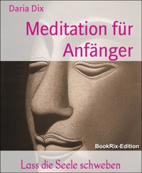Meditation für Anfänger - Daria Dix - E-Book