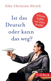 Ist das Deutsch oder kann das weg? - Eike Christian Hirsch - E-Book
