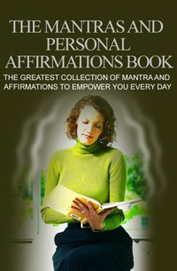 Das große Buch der Mantras und persönlichen Affirmationen. Die größte Sammlung von Mantras und Affirmationen, die Dich jeden Tag stärken. - Otmar Trierweiler - E-Book