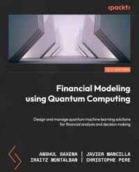 Financial Modeling Using Quantum Computing - Anshul Saxena - E-Book