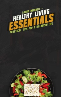 Healthy Living Essentials - Laura Mitchell - E-Book