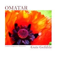 Geführte Imaginative Meditation - Gute Gefühle - Omatar - Hörbuch