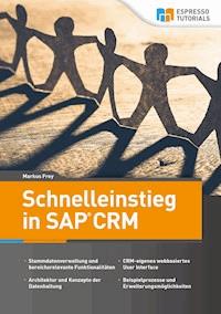 Schnelleinstieg in SAP CRM - Markus Frey - E-Book